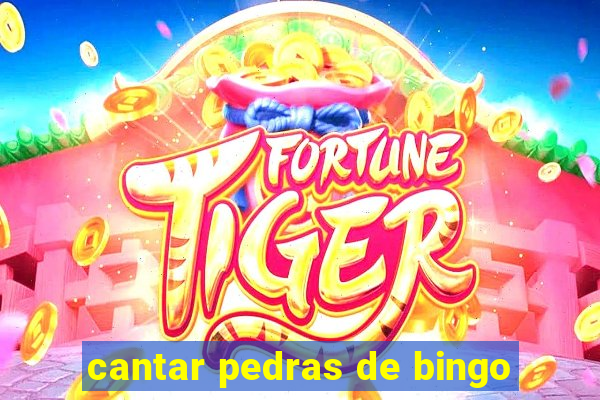 cantar pedras de bingo